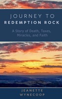 Journey To Redemption Rock A Story Of Death, Taxes, Miracles, And Faith Buch