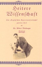 Heitere Wissenschaft von Albert Neuburger Versuche Experimente Tricks 1922 CD