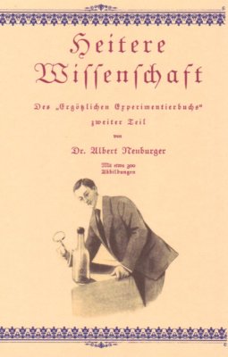 Heitere Wissenschaft von Albert Neuburger Versuche Experimente Tricks 1922 CD