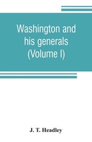 J. T. Headley | Washington And His Generals (Volume I) | Taschenbuch | Englisch