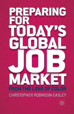 Preparing for Today's Global Job Market by C. Robinson-Easley - 9781349469840