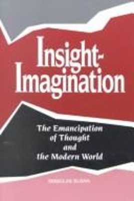 Insight - Imagination : The Emancipation of Thought and the Moder