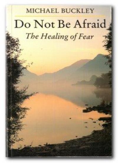 Do Not Be Afraid: The Healing of Fear-Michael Buckley