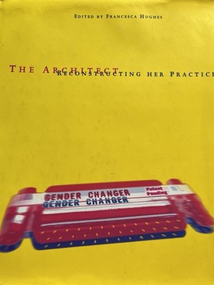 Architect : Reconstructing Her Practice by Francesca Hughes (1996, Hardcover)