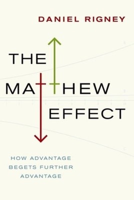Matthew Effect: How Advantage Begets Further Advantage by Rigney: Used