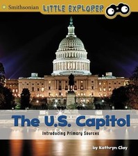 Kathryn Clay The U.S. Capitol (Hardback) Introducing Primary Sources