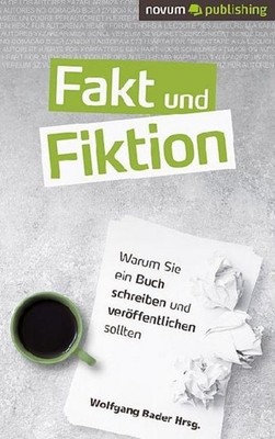 Fakt und Fiktion, Wolfgang Bader Hrsg.