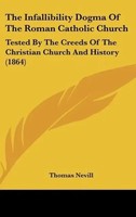 Thomas Nevill | The Infallibility Dogma Of The Roman Catholic Church | Buch