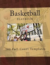 Basketball Playbook: 100 Full-Court Templates 9781539615828 Fast Free Shipping-