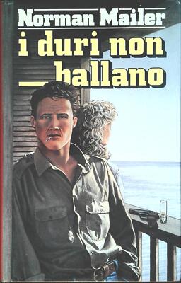 I DURI NON MOLLANO - NORMAN MAILER