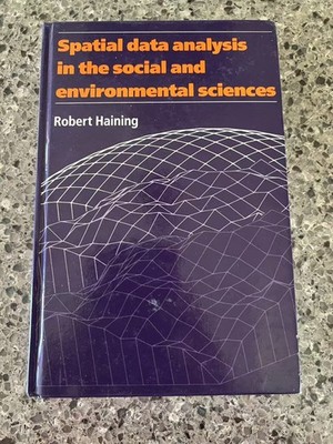 Spatial Data Analysis in the Social and Environmental Sciences by Robert Haining