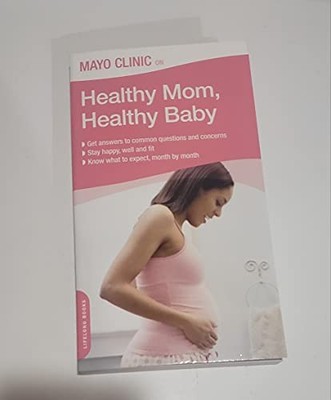 Mayo Clinic on Healthy Mom, Healthy Baby, Mayo Clinic