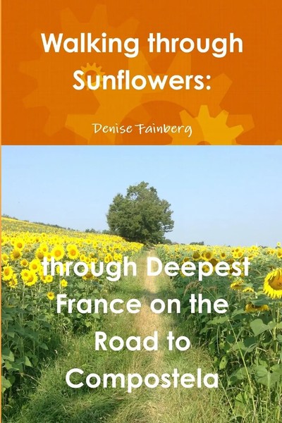 Walking Through Sunflowers Through Deepest France On The Road To Compostela Buch-image