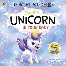 Theres a Unicorn in Your Book: Number 1 picture-book bestseller (Whos in Your Bo