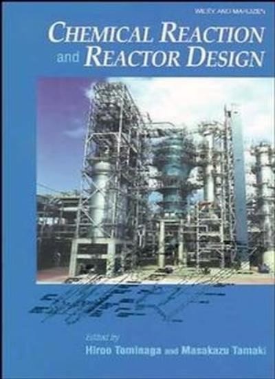 Chemical Reaction and Reactor Design, Tominaga, Tamaki 9780471977926 New^+