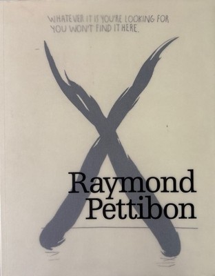 Raymond Pettibon [deutschsprachige Ausgabe] Whatever it is you're looking for yo