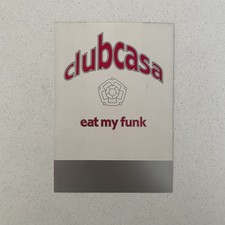 Clubcasa eat my funk at The Music Factory Leeds Rave Flyer.....