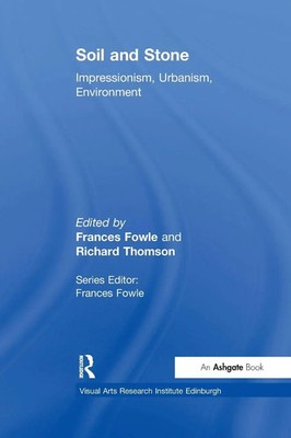 Soil and Stone Impressionism, Urbanism, Environment Frances Fowle (u. a.) Buch