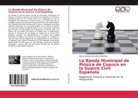 La Banda Municipal De MúSica De Cuenca En La Guerra Civil Española Marco Antonio