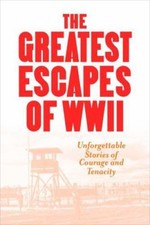 Greatest Escapes of World War II by Laurence J. Yadon and Robert Barr Smith ...
