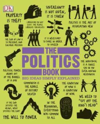 The Politics Book (Big Ideas Simply Explained) - Hardcover By DK - GOOD