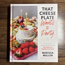 That Cheese Plate Wants to Party: Festive Boards, Spreads, and Recipes 