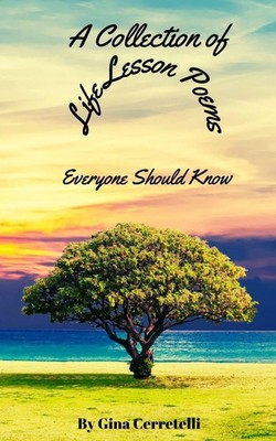 Gina Cerretelli | A Collection of Life Lesson Poems Everyone Should Know | Buch