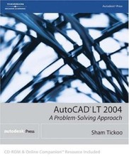 AutoCAD LT 2004: A Problem-Solving Approach by Sham Tickoo