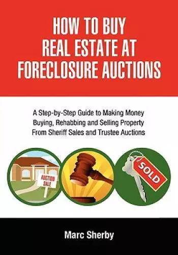 How To Buy Real Estate At Foreclosure Auctions: A Step-by-step Guide To M - GOOD