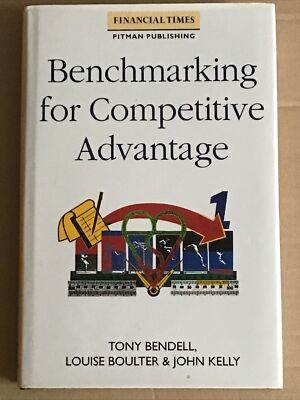 Benchmarking for Competitive Advantage by John Kelly, Tony Bendell, etc., Louis 
