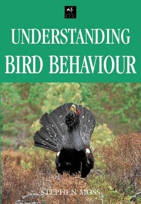 A Birdwatcher's Guide: Understanding Bird Behaviour,Stephen Moss