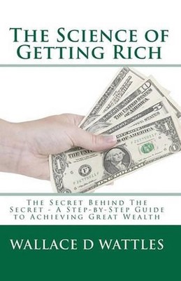 The Science of Getting Rich: The Secret Behind The Secret - A Step-by-Step Guide