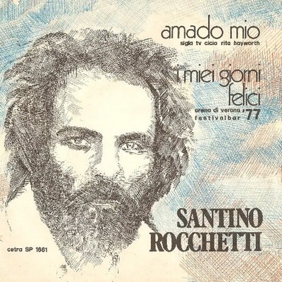 Santino Rocchetti Amado Mio / I Miei Giorni Felici Vinyl Single 7inch Cetra