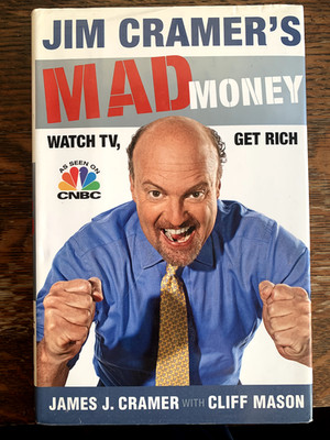 Jim Cramer's Mad Money: Watch TV, Get Rich - Hardcover - VERY GOOD