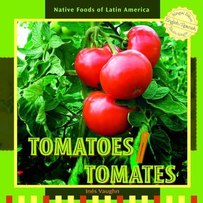 Tomatoes / Tomates (Native Foods of Latin America / Alimentos Indigenas de L...