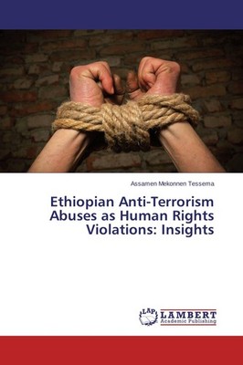 Ethiopian Anti-Terrorism Abuses as Human Rights Violations: Insights Assamen Mek