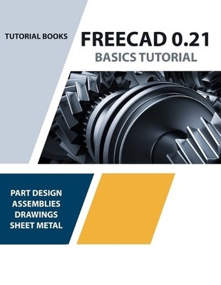 Tutorial Books FreeCAD 0.21 Basics Tutorial (Paperback)