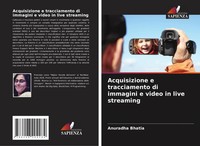 Anuradha Bhatia | Acquisizione E Tracciamento Di Immagini E Video In Live...