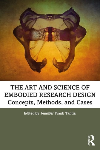 The Art and Science of Embodied Research Design by Jennifer F... - 9781138367081
