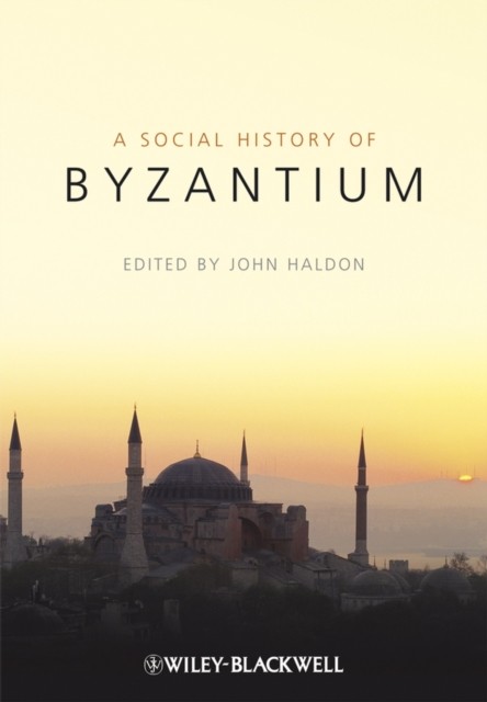 A Social History of Byzantium Haldon Hardback Wiley–Blackwell 9781405132404