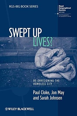 Swept Up Lives?: Re-envisioning the Homeless City By Paul Cloke,