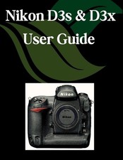 Nikon D3s & D3x User Guide: A Step-by-Step Manual for Beginners and Seniors Cove