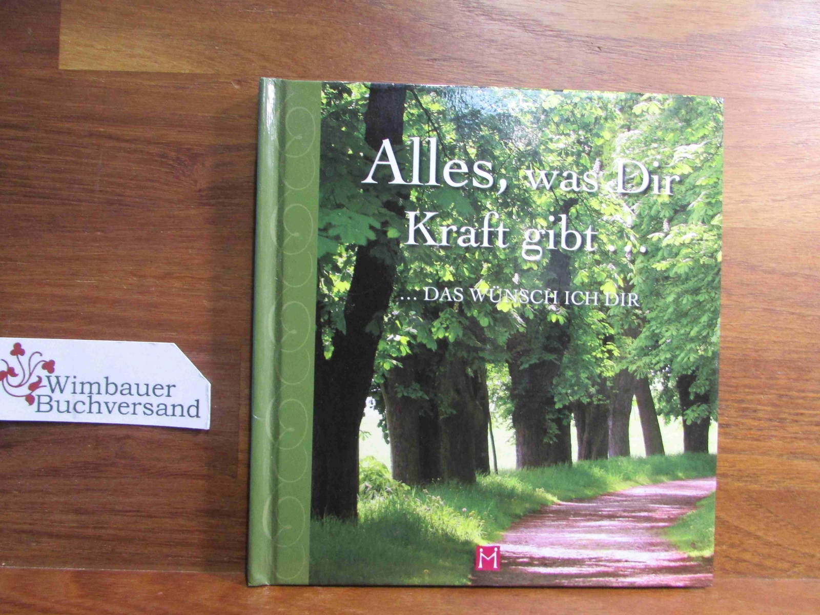 Alles, was dir Kraft gibt ... das wünsch ich dir
