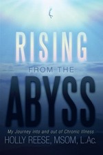 RISING FROM THE ABYSS: MY JOURNEY INTO AND OUT OF CHRONIC By Holly Reese *VG+*