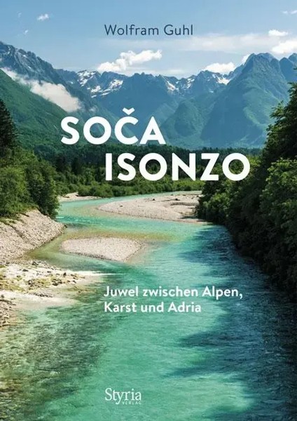 Soca - Isonzo | Juwel Zwischen Alpen, Karst Und Adria | Wolfram Guhl | Deutsch-image
