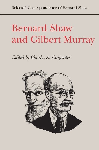 Bernard Shaw and Gilbert Murray - 9781442643826