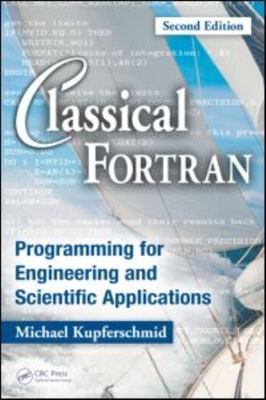 Classical Fortran: Programming for Engineering and Scientific Applications, Seco
