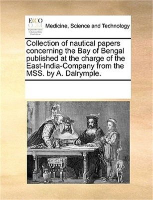 Collection of Nautical Papers Concerning the Bay of Bengal Published at the Char