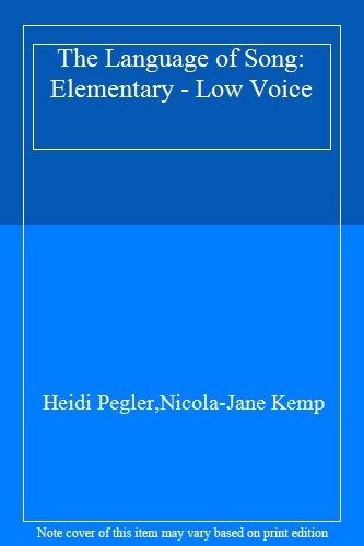 The Language of Song: Elementary - Low Voice By Heidi Pegler,Nicola-Jane Kemp
