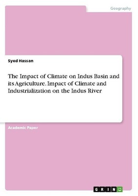 The Impact of Climate on Indus Basin and its Agriculture. Impact of Climate and